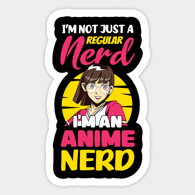 I'm Not Just A Regular Nerd I'm An Anime Nerd Otaku Anime Sticker by TheTeeBee